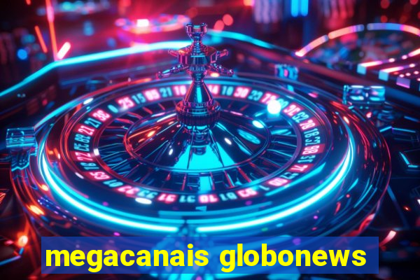 megacanais globonews