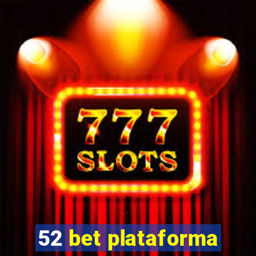 52 bet plataforma