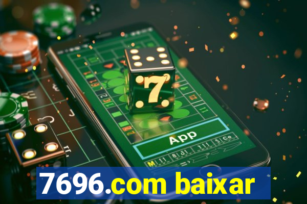 7696.com baixar