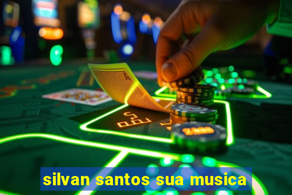 silvan santos sua musica