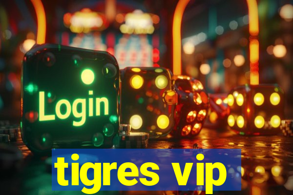 tigres vip