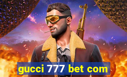 gucci 777 bet com