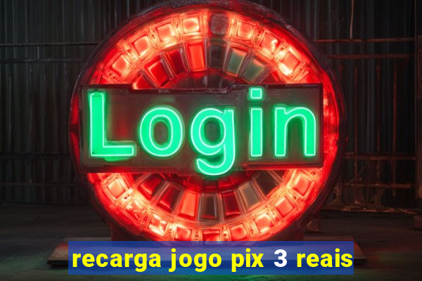 recarga jogo pix 3 reais