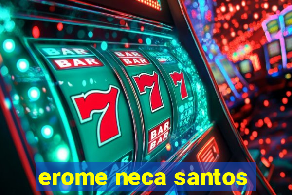 erome neca santos