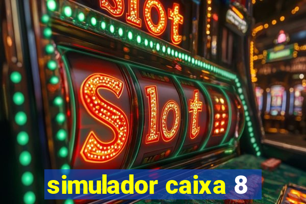 simulador caixa 8