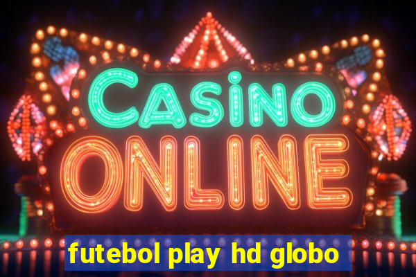 futebol play hd globo