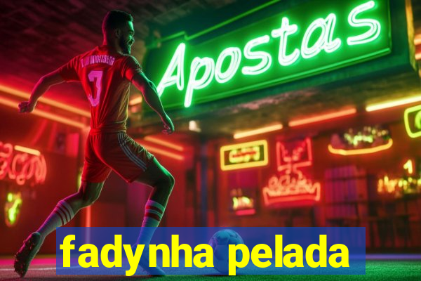 fadynha pelada