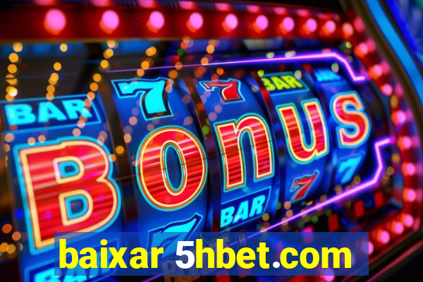 baixar 5hbet.com