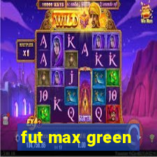 fut max green