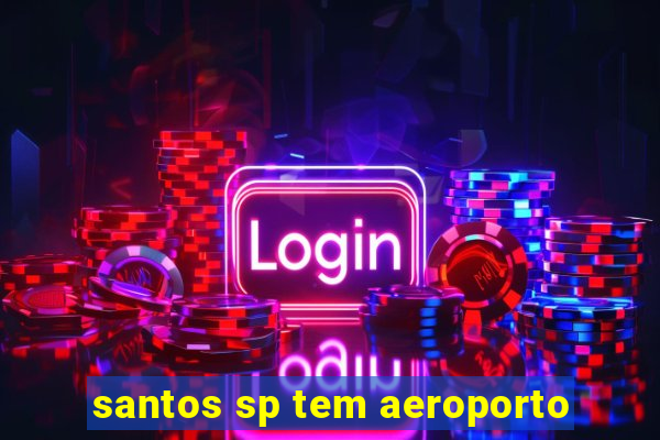 santos sp tem aeroporto