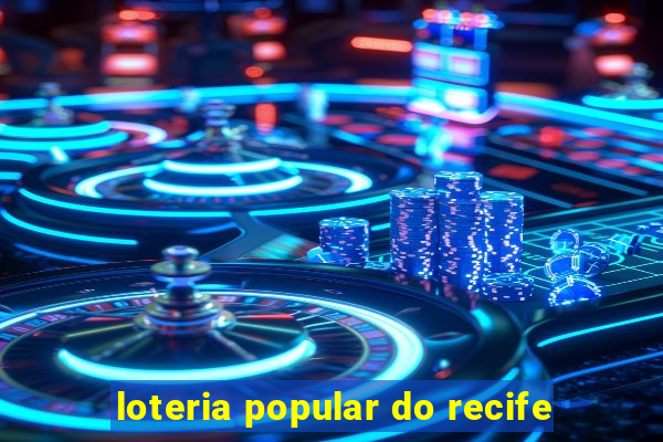 loteria popular do recife