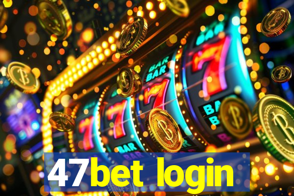 47bet login