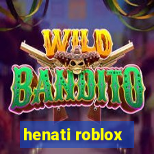 henati roblox