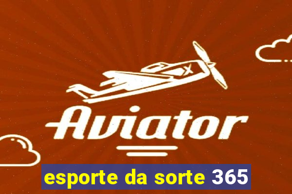 esporte da sorte 365