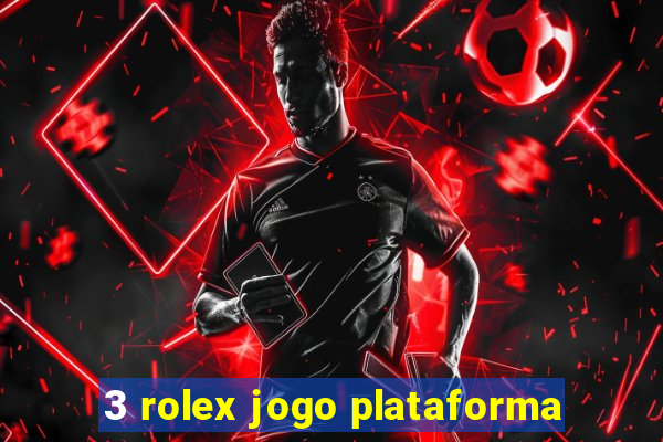 3 rolex jogo plataforma