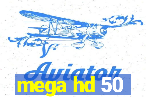 mega hd 50