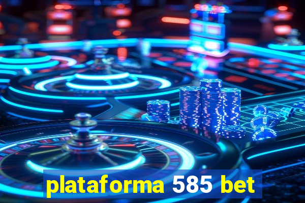 plataforma 585 bet