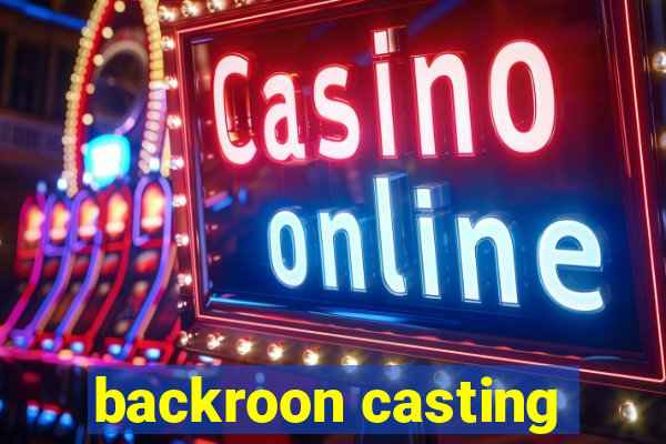 backroon casting