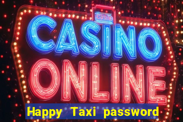 Happy Taxi password road 96 road 96 happy taxi security