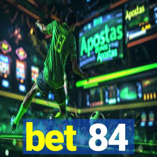 bet 84