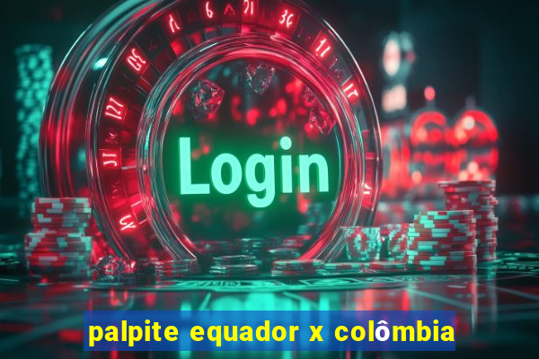 palpite equador x colômbia