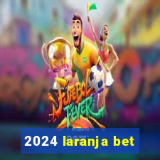 2024 laranja bet