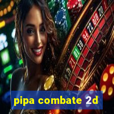 pipa combate 2d