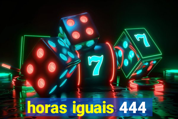 horas iguais 444