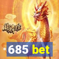 685 bet