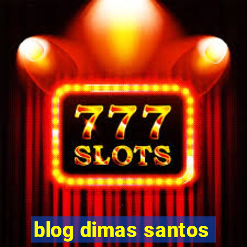 blog dimas santos