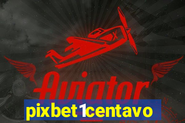 pixbet1centavo