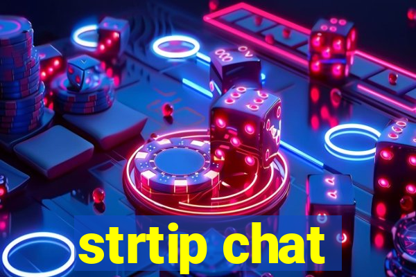 strtip chat