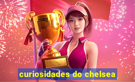 curiosidades do chelsea