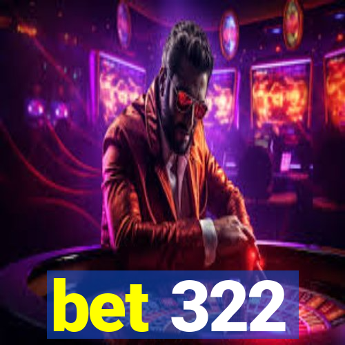 bet 322