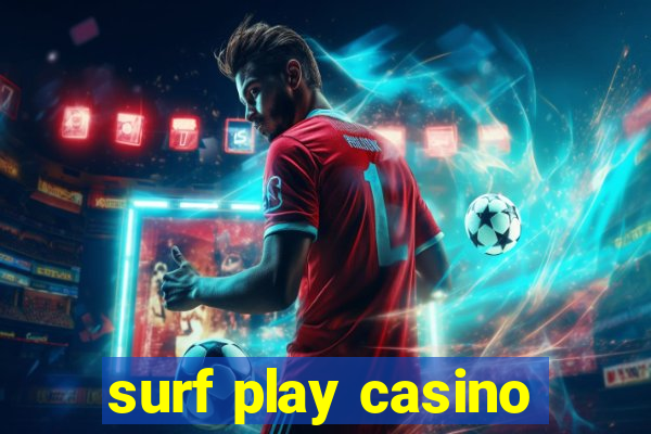 surf play casino