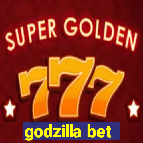 godzilla bet