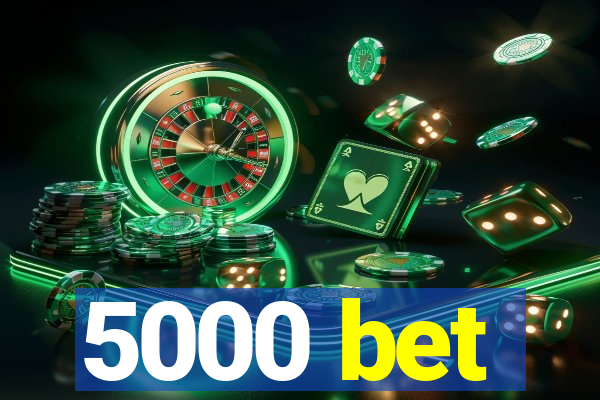 5000 bet