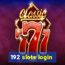 192 slots login