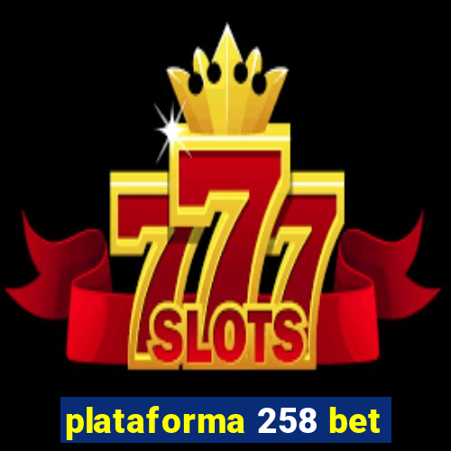 plataforma 258 bet