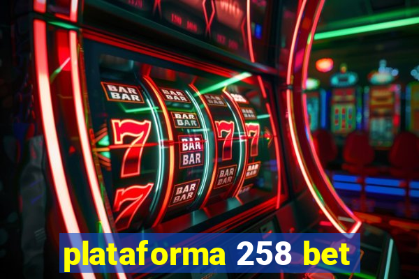 plataforma 258 bet