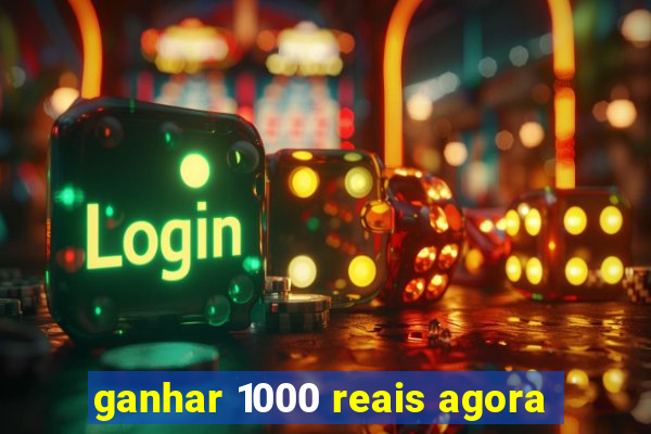 ganhar 1000 reais agora