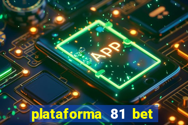 plataforma 81 bet é confiável