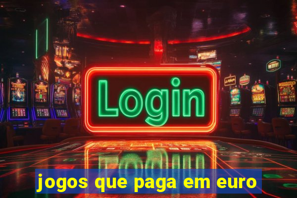 jogos que paga em euro