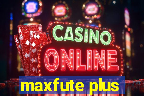 maxfute plus