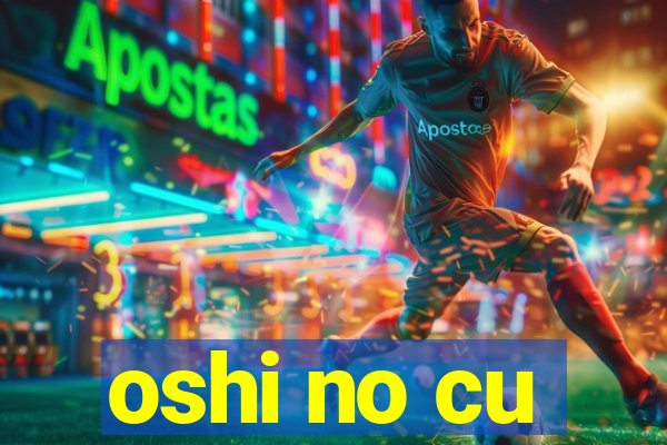 oshi no cu