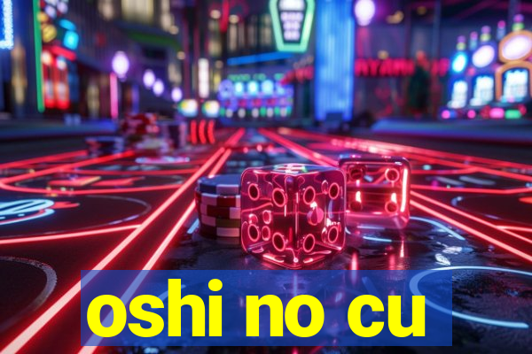 oshi no cu