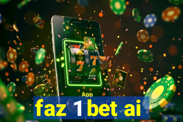 faz 1 bet ai