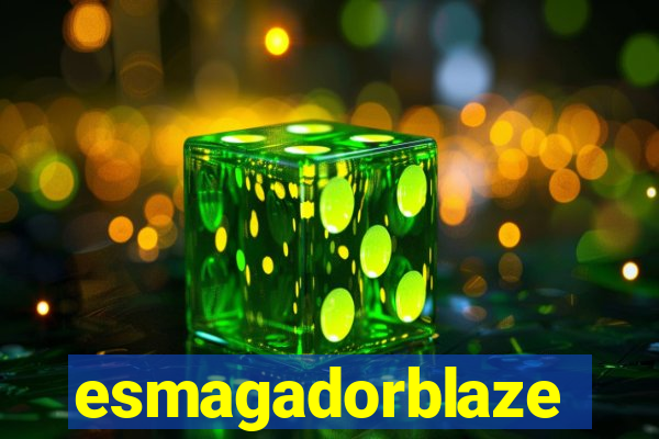 esmagadorblaze