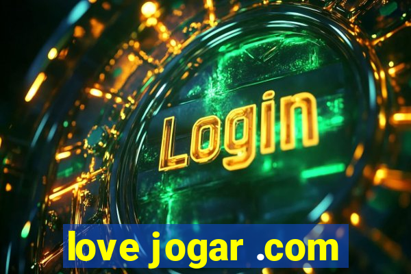 love jogar .com