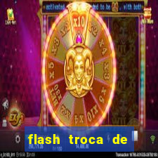 flash troca de corpo parte 2